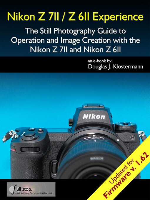 Title details for Nikon Z 7II / Z 6II Experience--The Still Photography Guide to Operation and Image Creation with the Nikon Z7II and Z6II by Douglas Klostermann - Available